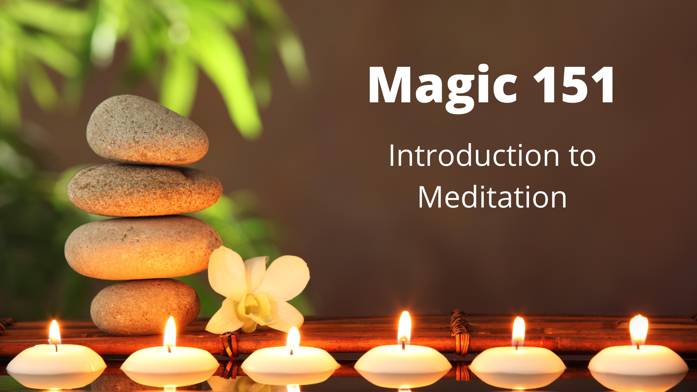 Magic 151 Introduction to Meditation
